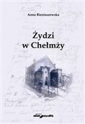 Żydzi w Ch... - Anna Bieniaszewska -  Książka z wysyłką do Niemiec 