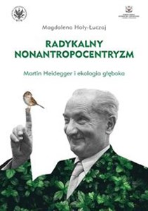 Bild von Radykalny nonantropocentryzm Martin Heidegger i ekologia głęboka