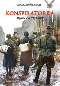 Obrazek Konspiratorka. Opowieść o Zofii Kossak