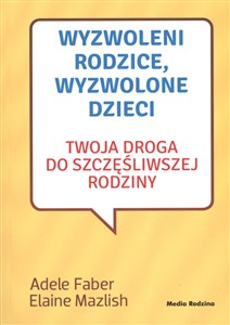 Bild von Wyzwoleni rodzice, wyzwolone dzieci Twoja droga do szczęśliwszej rodziny