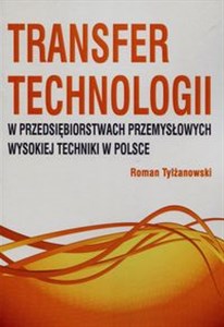 Obrazek Transfer technologii w przedsiębiorstwach przemysłowych wysokiej techniki w Polsce