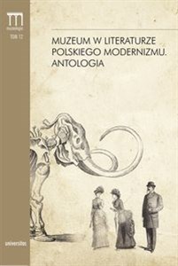 Obrazek Muzeum w literaturze polskiego modernizmu Antologia