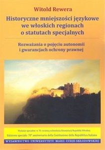 Obrazek Historyczne mniejszości językowe we włoskich regionach o statutach specjalnych Rozważania o pojęciu autonomii i gwarancjach ochrony prawnej