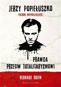 Obrazek Jerzy Popiełuszko Prawda przeciw totalitaryzmowi