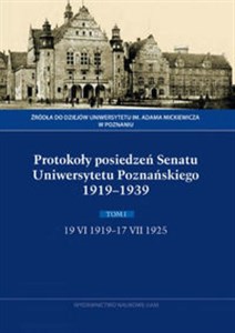 Bild von Protokoły posiedzeń Senatu Uniwersytetu Poznańskiego 1919-1939. Tom I, 19 VI 1919-17 VII 1925