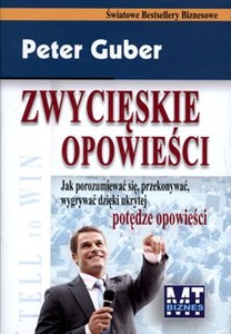 Obrazek Zwycięskie opowieści Jak porozumiewać się, przekonywać, wygrywać dzięki ukrytej potędze opowieści