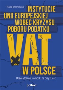 Obrazek Instytucje Unii Europejskiej wobec kryzysu poboru podatku VAT w Polsce Doświadczenia i wnioski na przyszłość