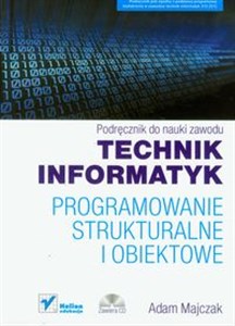Obrazek Technik informatyk Programowanie strukturalne i obiektowe Podręcznik do nauki zawodu z płytą CD