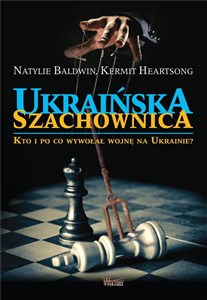 Obrazek Ukraińska szachownica Kto i po co wywołał wojnę na Ukrainie