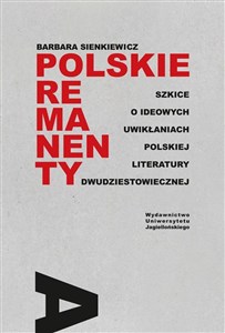 Bild von Polskie remanenty Szkice o ideowych uwikłaniach polskiej literatury dwudziestowiecznej