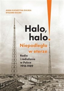 Bild von Halo, halo! Niepodległa w eterze Radio i radiofonia w Polsce 1918-1989