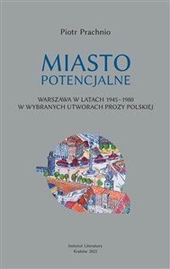 Bild von Miasto potencjalne Warszawa w latach 1945–1980 w wybranych utworach prozy polskiej