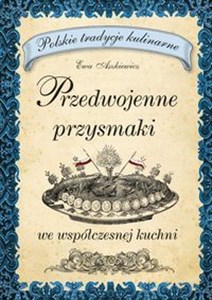 Obrazek Przedwojenne przysmaki We współczesnej kuchni