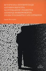 Bild von Retorycza interpretacja autobiograficzna. Na p Na przykładzie pisarstwa Andrzeja Bobkowskiego, Zygmunta Haupta i Leo Lipskiego