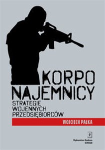 Obrazek Korponajemnicy Strategie wojennych przedsiębiorców