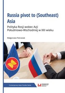 Obrazek Russia pivot to (Southeast) Asia Polityka Rosji wobec Azji Południowo-Wschodniej w XXI wieku