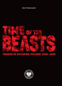 Bild von Time of the Beasts Terror in Occupied Poland 1939–1945