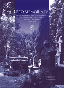 Bild von Pro Memoria IV Profesorowie Uniwersytetu Jagiellońskiego spoczywający na cmentarzach Krakowa i Małopolski. 1803-201