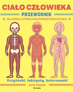 Obrazek Ciało człowieka Przewodnik dla dzieci, które chcą poznać swoje ciało krzyżowki, labirynty, kolorowanki