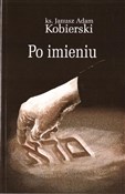 Po imieniu... - Janusz Adam Kobierski -  Polnische Buchandlung 