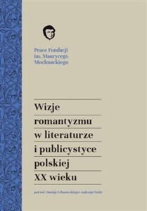 Bild von Wizje romantyzmu w literaturze i publicystyce polskiej XX wieku