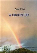 Książka : W drodze d... - Anna Bernat