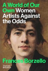 Obrazek A World of Our Own Women Artists Against The Odds