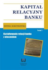 Bild von Kapitał relacyjny banku Tom 1 Kształtowanie relacji banku z otoczeniem