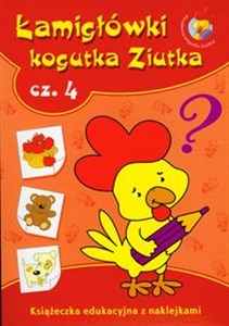 Obrazek Łamigłówki Kogutka Ziutka część 4 Książeczka edukacyjna z naklejkami