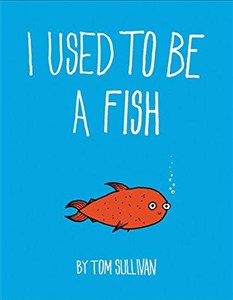 Bild von Tom Sullivan - I Used to Be a Fish