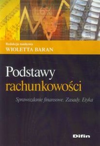 Obrazek Podstawy rachunkowości Sprawozdanie finansowe. Zasady. Etyka