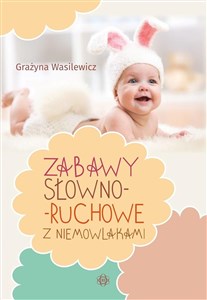 Obrazek Zabawy słowno-ruchowe z niemowlakami