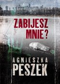 Polska książka : Zabijesz m... - Agnieszka Peszek