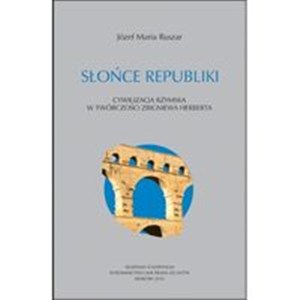Obrazek Słońce republiki Cywilizacja rzymska w twórczości Zbigniewa Herberta