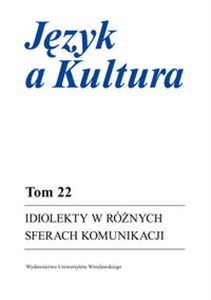 Obrazek Idiolekty w różnych sferach komunikacji Język a Kultura tom 22