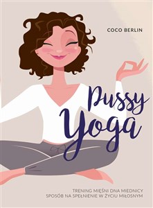 Obrazek PUSSY YOGA TRENING MIĘŚNI DNA MIEDNICY SPOSÓB NA SPEŁNIENIE W ŻYCIU MIŁOSNYM