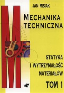 Obrazek Mechanika techniczna Tom 1 Statyka i wytrzymałość materiałów