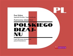 Obrazek Ilustrowany elementarz polskiego dizajnu czyli 100 projektów narysowanych przez 25 ilustratorów