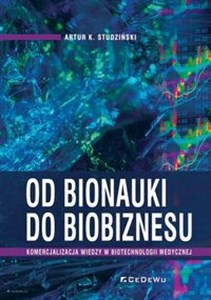 Obrazek Od bionauki do biobiznesu Komercjalizacja wiedzy w biotechnologii medycznej