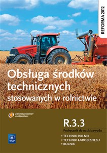 Bild von Obsługa środków technicznych stosowanych w rolnictwie Kwalifikacja R.3.3 Podręcznik do nauki zawodu Technik rolnik Technik agrobiznesu Rolnik