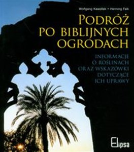 Bild von Podróż po biblijnych ogrodach Informacje o roślinach oraz wskazówki dotyczące ich uprawy