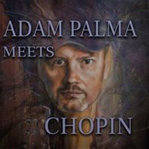 Obrazek Adam Palma meets Chopin