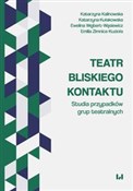 Polska książka : Teatr blis... - Katarzyna Kalinowska, Katarzyna Kułakowska, Ewelina Wejbert-Wąsiewicz, Emilia Zimnica-Kuzioła