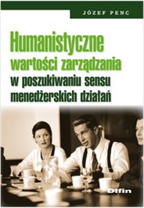 Bild von Humanistyczne wartości zarządzania w poszukiwaniu sensu menedżerskich działań