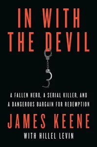 Bild von In with the Devil A Fallen Hero, a Serial Killer, and a Dangerous Bargain for Redemption