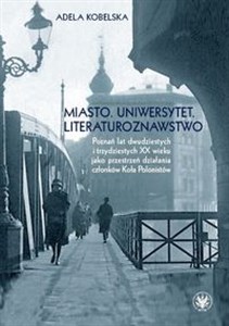 Bild von Miasto Uniwersytet Literaturoznawstwo Poznań lat dwudzistych i trzydziestych XX wieku jako przestrzeń