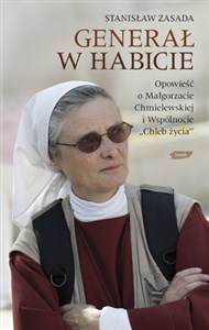 Bild von Generał w habicie Opowieść o siostrze Małgorzacie Chmielewskiej i Wspólnocie Chleb Życia