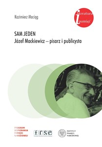 Obrazek Sam jeden Józef Mackiewicz - pisarz i publicysta