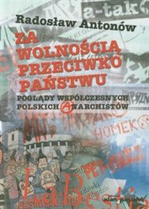 Bild von Za wolnością przeciwko państwu Poglądy współczesnych polskich anarchistów