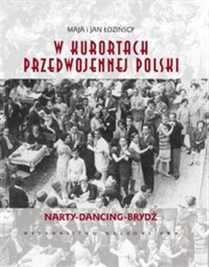 Obrazek W kurortach Drugiej Rzeczypospolitej Narty-Dancing-Brydż